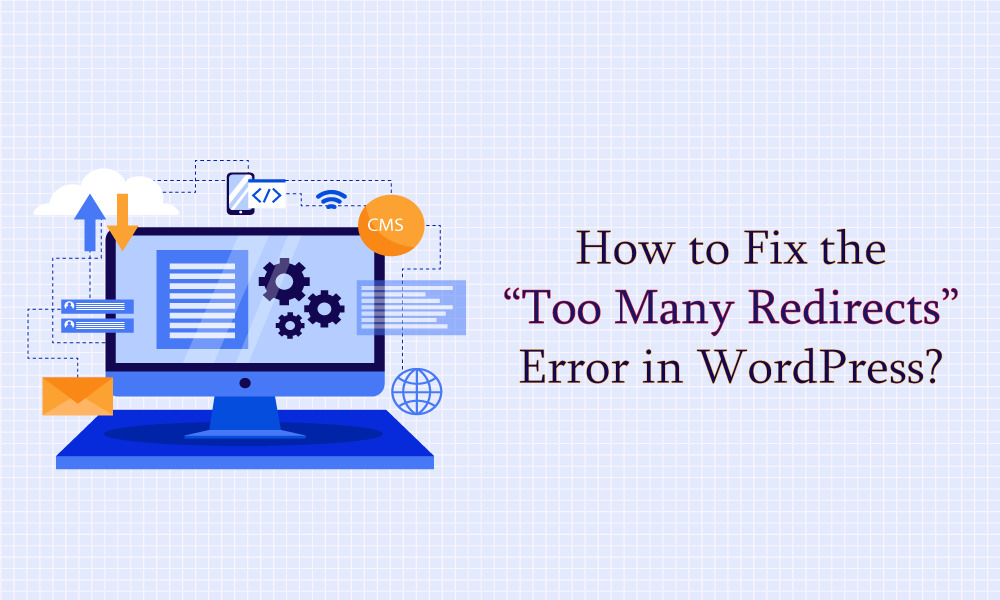 How to Fix “Too Many Redirects” Error in WordPress (Full Guide)